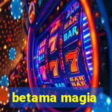 betama magia